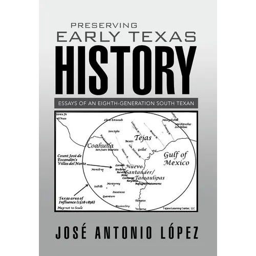 Preserving Early Texas History: Essays of an Eighth-Generation South Texan - Hardcover