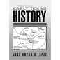 Preserving Early Texas History: Essays of an Eighth-Generation South Texan - Hardcover
