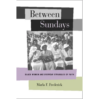 Between Sundays: Black Women and Everyday Struggles of Faith - Paperback