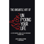 The Unsubtle Art of Unf*cking Your Life - Hardcover