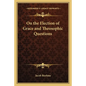 On the Election of Grace and Theosophic Questions - Paperback