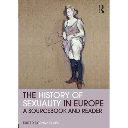 The History of Sexuality in Europe: A Sourcebook and Reader - Paperback