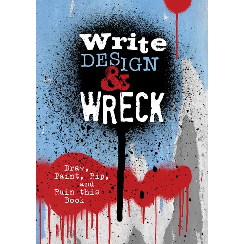 Write, Design & Wreck: Draw, Paint, Rip, and Ruin This Book - Paperback