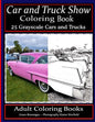 Car and Truck Show Coloring Book 25 Grayscale Cars and Trucks: Adult Coloring Books - Paperback