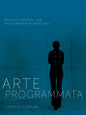 Arte Programmata: Freedom, Control, and the Computer in 1960s Italy - Paperback