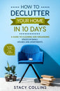 How to Declutter Your Home in10 Days: A Guide to Cleaning and Organizing Spaces in Small Houses and Apartments - Paperback