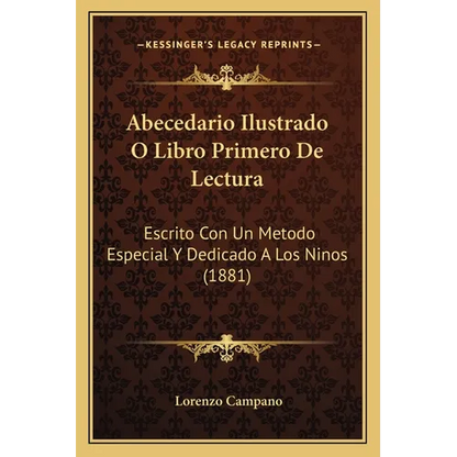 Abecedario Ilustrado O Libro Primero De Lectura: Escrito Con Un Metodo Especial Y Dedicado A Los Ninos (1881) - Paperback