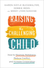Raising the Challenging Child: How to Minimize Meltdowns, Reduce Conflict, and Increase Cooperation - Paperback