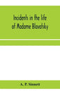 Incidents in the life of Madame Blavatsky - Paperback