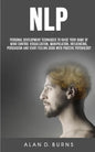 Nlp: Personal Development Techniques to Raise Your Game of Mind Control Visualization, Manipulation, Influencing, persuasio - Paperback