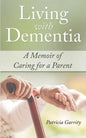 Living with Dementia a Memoir of Caring for a Parent - Paperback