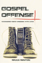 Gospel Offense: Advancing God's Kingdom with Love - Paperback