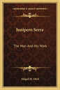 Junipero Serra: The Man and His Work - Paperback