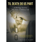 Til Death Do Us Part: Marriage Survives the Stress of Military Life - Hardcover