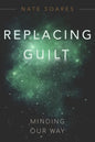 Replacing Guilt: Minding Our Way - Paperback