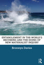 Entanglement in the World's Becoming and the Doing of New Materialist Inquiry - Paperback