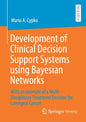 Development of Clinical Decision Support Systems Using Bayesian Networks: With an Example of a Multi-Disciplinary Treatment Decision for Laryngeal Can - Paperback