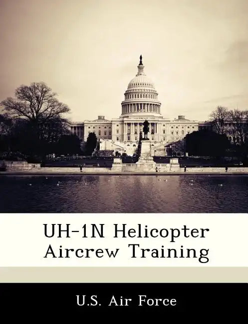 Uh-1N Helicopter Aircrew Training - Paperback