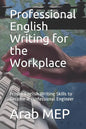 Professional English Writing for the Workplace: Proper English Writing Skills to Become A Professional Engineer - Paperback