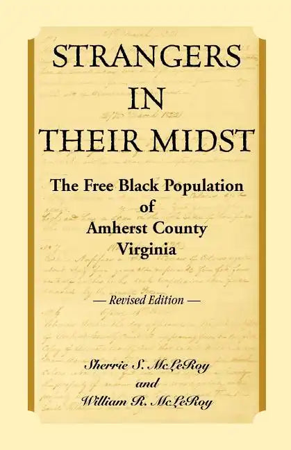 Strangers in their Midst: The Free Black Population of Amherst County, Virginia, Revised Edition - Paperback