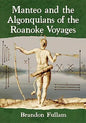 Manteo and the Algonquians of the Roanoke Voyages - Paperback