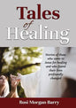 Tales of Healing: Stories of those who came to Jesus for healing and who found their lives profoundly changed. - Paperback