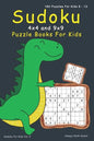 Sudoku Puzzle Books For Kids: 4x4, 9x9 Sudoku For Kids - 160 Sudoku Puzzles For 8 - 12 Year Olds with Cute Dinosaur Cover - Paperback