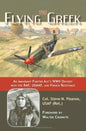 The Flying Greek: An Immigrant Fighter Ace's WWII Odyssey with the Raf, Usaaf, and French Resistance - Hardcover