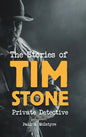 The Stories of Tim Stone Private Detective - Hardcover