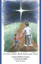 A Little Child's Book Shall Lead Them: Using Children's Stories to Teach the Bible - Paperback
