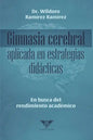 Gimnasia cerebral aplicada en estrategias didácticas: En busca del rendimiento académico - Paperback