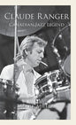 Claude Ranger: Canadian Jazz Legend - Hardcover