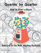 Quarter by Quarter: How to Start a Route and Succeed in the Bulk Vending Business - Paperback