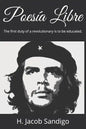 Poesía Libre: The First Duty of a Revolutionary Is to Be Educated. - Paperback