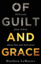 Of Guilt And Grace: Ten Lessons from Achan about Sin and Salvation - Paperback