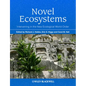 Novel Ecosystems: Intervening in the New Ecological World Order - Hardcover