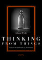 Thinking from Things: Essays in the Philosophy of Archaeology - Paperback