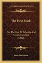 The First Book: For The Use Of Schools And Private Families (1860) - Paperback