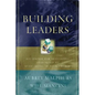 Building Leaders: Blueprints for Developing Leadership at Every Level of Your Church - Paperback