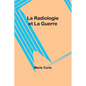 La Radiologie et La Guerre - Paperback