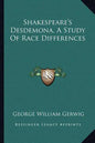 Shakespeare's Desdemona, a Study of Race Differences - Paperback