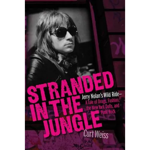 Stranded in the Jungle: Jerry Nolan's Wild Ride: A Tale of Drugs, Fashion, the New York Dolls and Punk Rock - Paperback