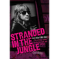 Stranded in the Jungle: Jerry Nolan's Wild Ride: A Tale of Drugs, Fashion, the New York Dolls and Punk Rock - Paperback
