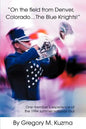 On the Field from Denver, Colorado...the Blue Knights!: One Member's Experience of the 1994 Summer National Tour - Paperback