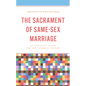 The Sacrament of Same-Sex Marriage: An Inclusive Vision for the Catholic Church - Hardcover