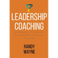 Leadership Coaching: 101 Strategies for the Coach and the Coaching Client to Becoming a True Leader - Paperback