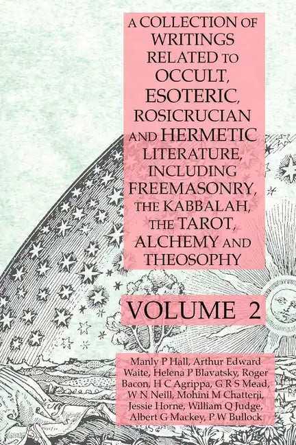 A Collection of Writings Related to Occult, Esoteric, Rosicrucian and Hermetic Literature, Including Freemasonry, the Kabbalah, the Tarot, Alchemy and - Paperback