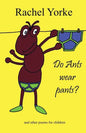 Do Ants Wear Pants?: And Other Poems for Children - Paperback