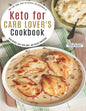 Keto for Carb Lover's Cookbook: 500+ Low-Carb, High-Fat Recipes For Beginners To Shed Weight, Heal Your Body, And Regain Confidence - Paperback