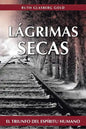 Lagrimas Secas: El Triunfo del Espiritu Humano - Paperback